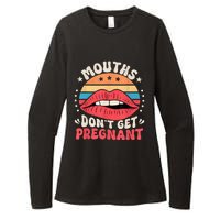 Mouths DonT Get Pregnant Inappropriate Humor Adult Jokes Womens CVC Long Sleeve Shirt