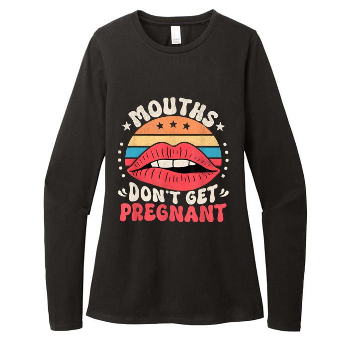 Mouths DonT Get Pregnant Inappropriate Humor Adult Jokes Womens CVC Long Sleeve Shirt