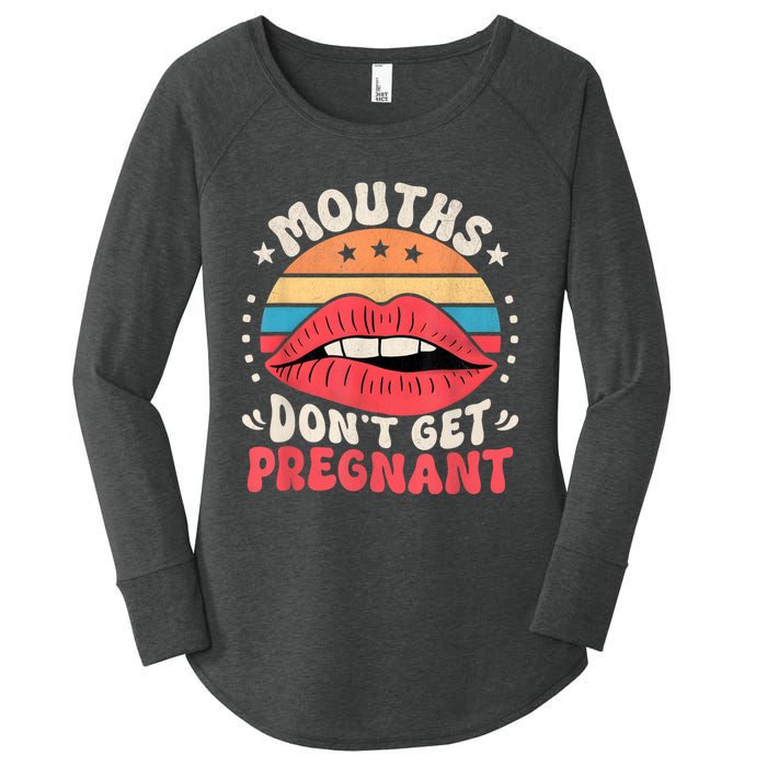 Mouths DonT Get Pregnant Inappropriate Humor Adult Jokes Women's Perfect Tri Tunic Long Sleeve Shirt