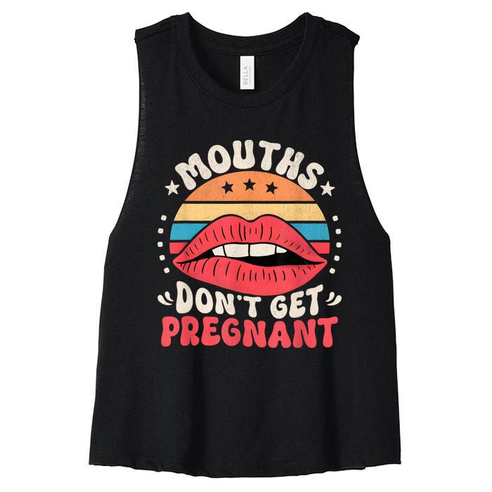 Mouths DonT Get Pregnant Inappropriate Humor Adult Jokes Women's Racerback Cropped Tank