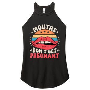 Mouths DonT Get Pregnant Inappropriate Humor Adult Jokes Women's Perfect Tri Rocker Tank