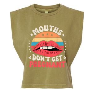 Mouths DonT Get Pregnant Inappropriate Humor Adult Jokes Garment-Dyed Women's Muscle Tee