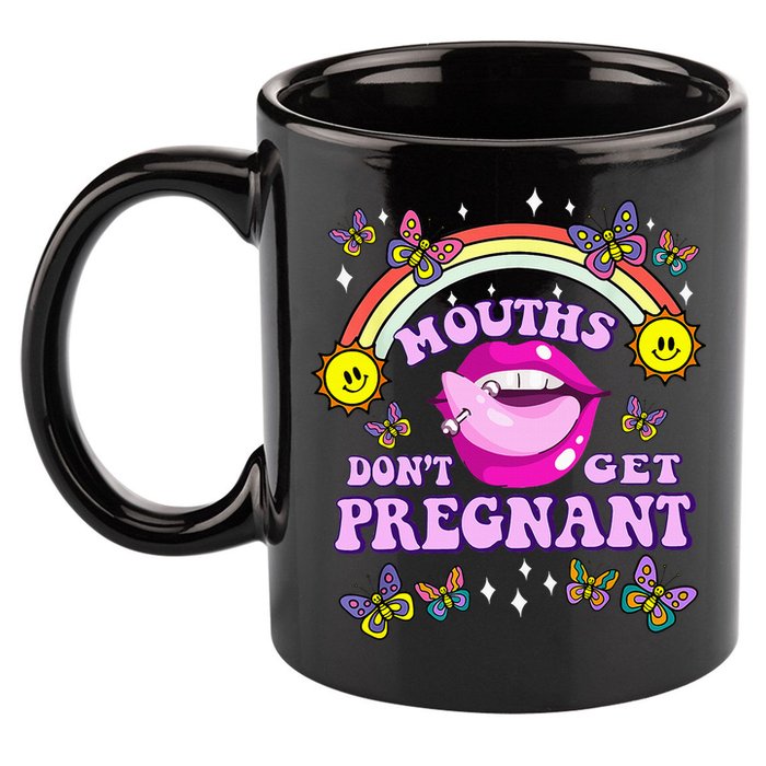 Mouths DonT Get Pregnant Embarrassing Adult Humor 11oz C Handle Ceramic Mug