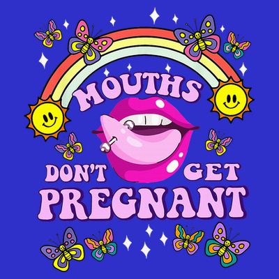 Mouths DonT Get Pregnant Embarrassing Adult Humor T-Shirt