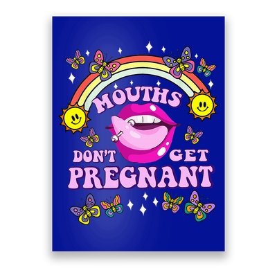 Mouths DonT Get Pregnant Embarrassing Adult Humor Poster