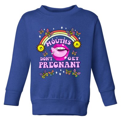 Mouths DonT Get Pregnant Embarrassing Adult Humor Toddler Sweatshirt