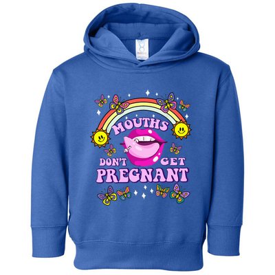 Mouths DonT Get Pregnant Embarrassing Adult Humor Toddler Hoodie