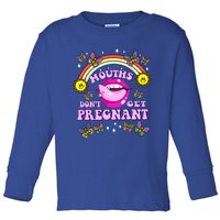 Mouths DonT Get Pregnant Embarrassing Adult Humor Toddler Long Sleeve Shirt