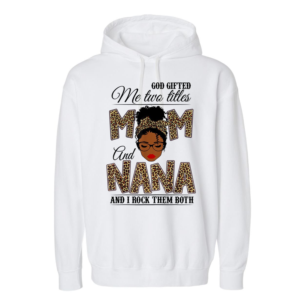 Mothers Day God Gifted Me Two Titles Mom Nana Leopard Black Woman Mother's Day Garment-Dyed Fleece Hoodie