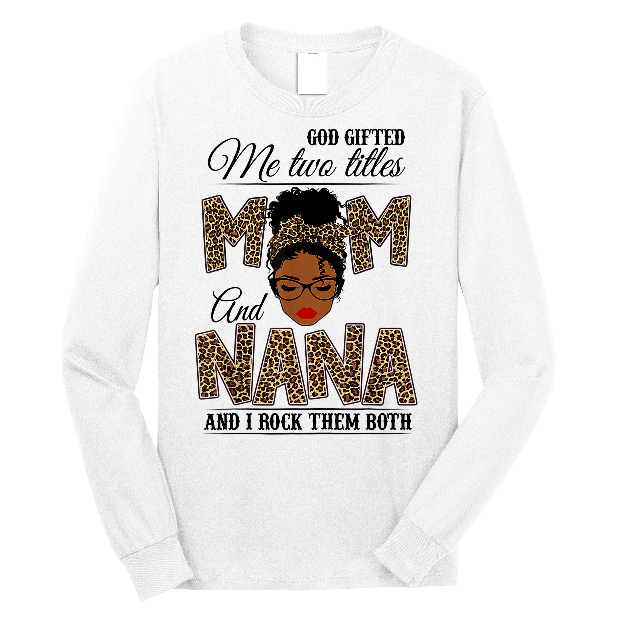 Mothers Day God Gifted Me Two Titles Mom Nana Leopard Black Woman Mother's Day Long Sleeve Shirt