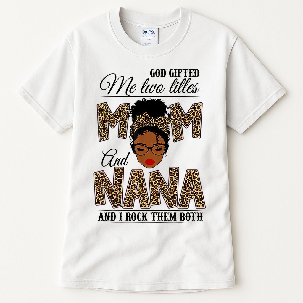 Mothers Day God Gifted Me Two Titles Mom Nana Leopard Black Woman Mother's Day Tall T-Shirt