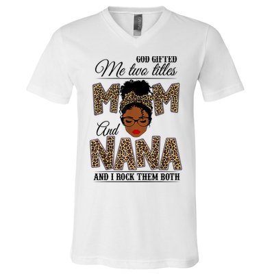 Mothers Day God Gifted Me Two Titles Mom Nana Leopard Black Woman Mother's Day V-Neck T-Shirt