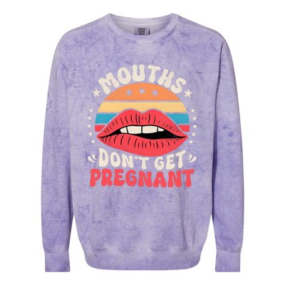 Mouths DonT Get Pregnant Inappropriate Humor Adult Jokes Colorblast Crewneck Sweatshirt