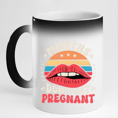 Mouths DonT Get Pregnant Inappropriate Humor Adult Jokes 11oz Black Color Changing Mug