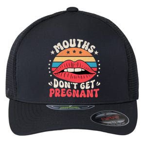 Mouths DonT Get Pregnant Inappropriate Humor Adult Jokes Flexfit Unipanel Trucker Cap