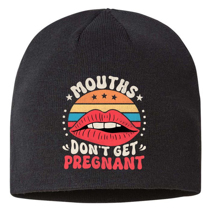 Mouths DonT Get Pregnant Inappropriate Humor Adult Jokes Sustainable Beanie