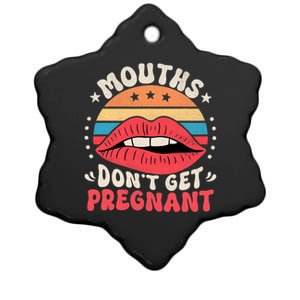 Mouths DonT Get Pregnant Inappropriate Humor Adult Jokes Ceramic Star Ornament