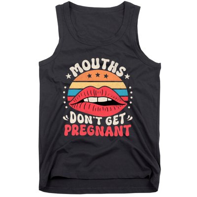 Mouths DonT Get Pregnant Inappropriate Humor Adult Jokes Tank Top