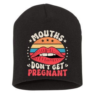 Mouths DonT Get Pregnant Inappropriate Humor Adult Jokes Short Acrylic Beanie