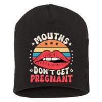 Mouths DonT Get Pregnant Inappropriate Humor Adult Jokes Short Acrylic Beanie