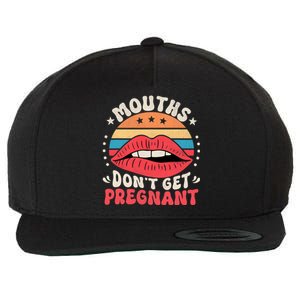 Mouths DonT Get Pregnant Inappropriate Humor Adult Jokes Wool Snapback Cap