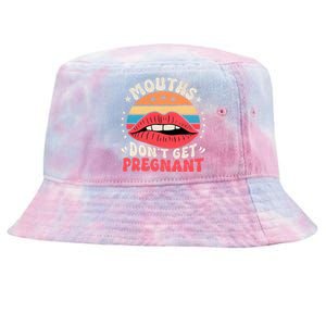 Mouths DonT Get Pregnant Inappropriate Humor Adult Jokes Tie-Dyed Bucket Hat