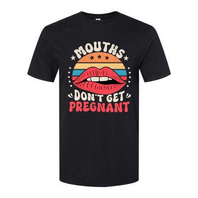 Mouths DonT Get Pregnant Inappropriate Humor Adult Jokes Softstyle CVC T-Shirt