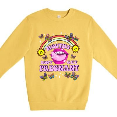 Mouths Dont Get Pregnant Embarrassing Adult Humor Women Premium Crewneck Sweatshirt