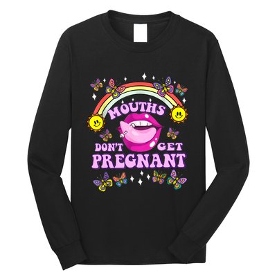 Mouths Dont Get Pregnant Embarrassing Adult Humor Women Long Sleeve Shirt