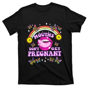 Mouths Dont Get Pregnant Embarrassing Adult Humor Women T-Shirt