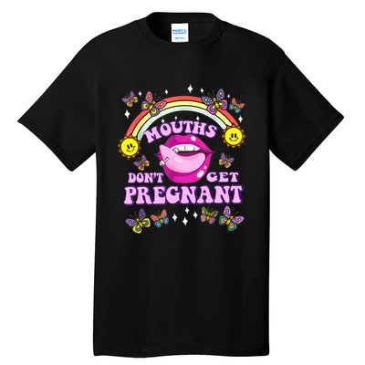 Mouths Dont Get Pregnant Embarrassing Adult Humor Women Tall T-Shirt