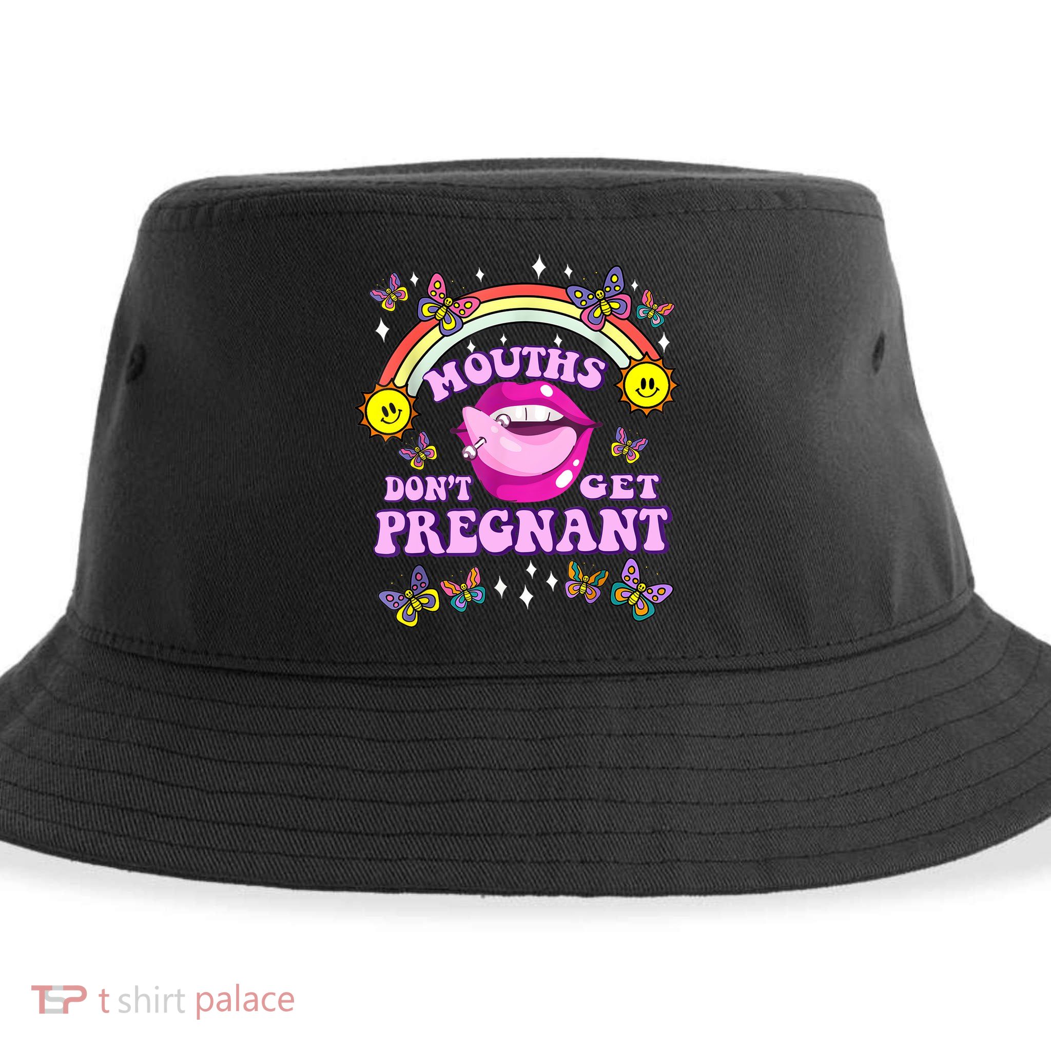 Mouths Dont Get Pregnant Embarrassing Adult Humor Women Sustainable Bucket Hat