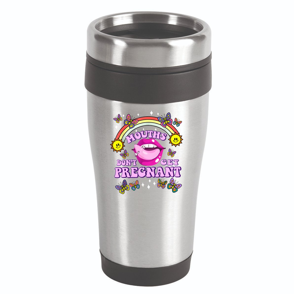 Mouths Dont Get Pregnant Embarrassing Adult Humor Women 16oz Travel Tumbler