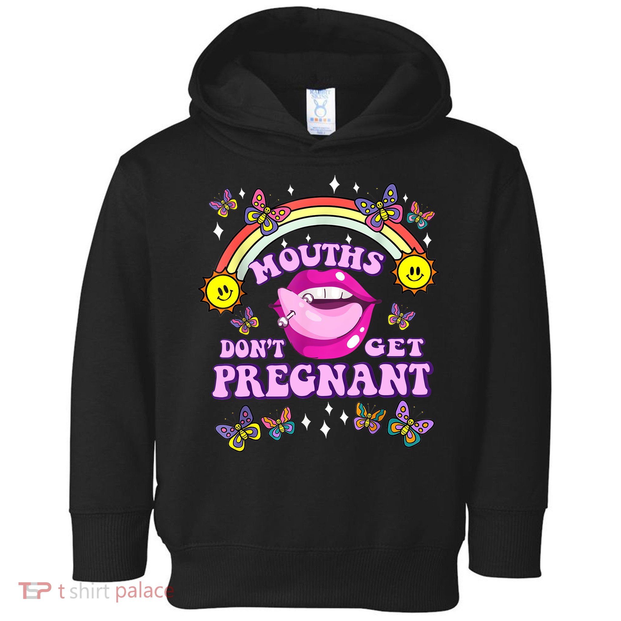 Mouths Dont Get Pregnant Embarrassing Adult Humor Women Toddler Hoodie
