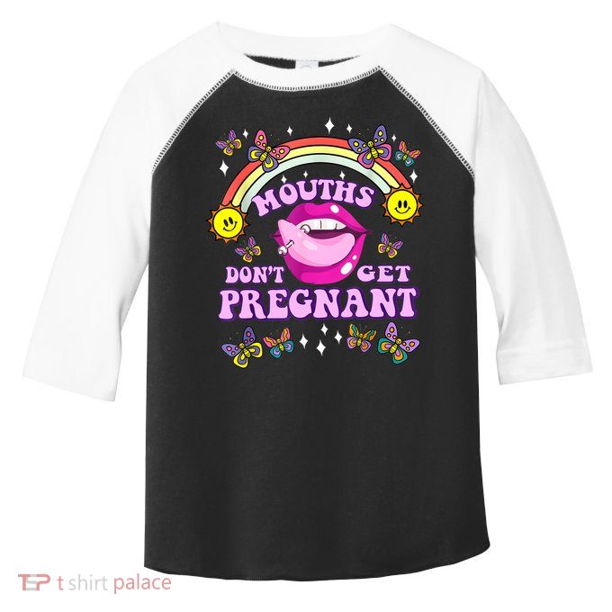 Mouths Dont Get Pregnant Embarrassing Adult Humor Women Toddler Fine Jersey T-Shirt