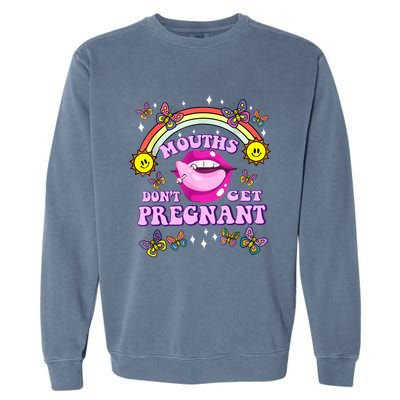 Mouths Dont Get Pregnant Embarrassing Adult Humor Women Garment-Dyed Sweatshirt