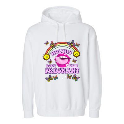 Mouths Dont Get Pregnant Embarrassing Adult Humor Women Garment-Dyed Fleece Hoodie