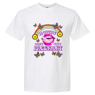 Mouths Dont Get Pregnant Embarrassing Adult Humor Women Garment-Dyed Heavyweight T-Shirt