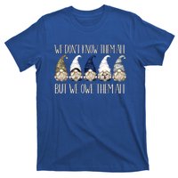 Memorial Day Gnome We Dont Know Them All But We Owe Them All Gift T-Shirt