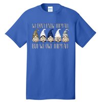 Memorial Day Gnome We Dont Know Them All But We Owe Them All Gift Tall T-Shirt