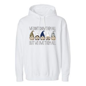 Memorial Day Gnome We Dont Know Them All But We Owe Them All Gift Garment-Dyed Fleece Hoodie