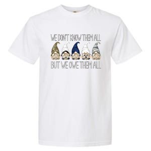 Memorial Day Gnome We Dont Know Them All But We Owe Them All Gift Garment-Dyed Heavyweight T-Shirt