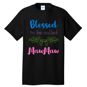 Mothers Day Gift Blessed To Be Called Mawmaw Tall T-Shirt