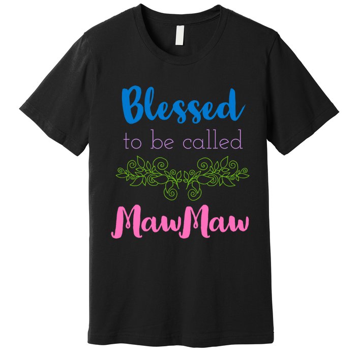 Mothers Day Gift Blessed To Be Called Mawmaw Premium T-Shirt