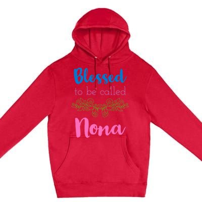 Mothers Day Gift Blessed To Be Called Nona Premium Pullover Hoodie