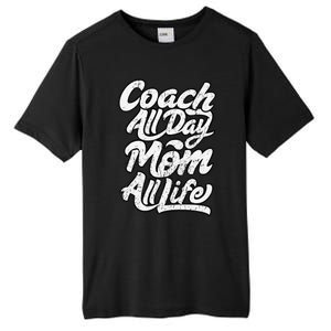 MotherS Day Gift Coach Mom All Life Birthday Tall Fusion ChromaSoft Performance T-Shirt