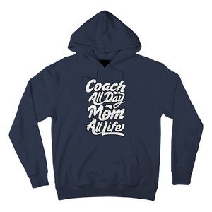 MotherS Day Gift Coach Mom All Life Birthday Hoodie