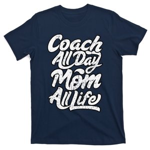 MotherS Day Gift Coach Mom All Life Birthday T-Shirt