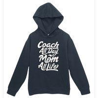 MotherS Day Gift Coach Mom All Life Birthday Urban Pullover Hoodie