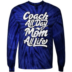 MotherS Day Gift Coach Mom All Life Birthday Tie-Dye Long Sleeve Shirt